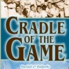 Cradle of the Game